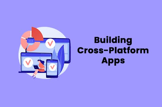 Building Cross-Platform Apps Featured Image